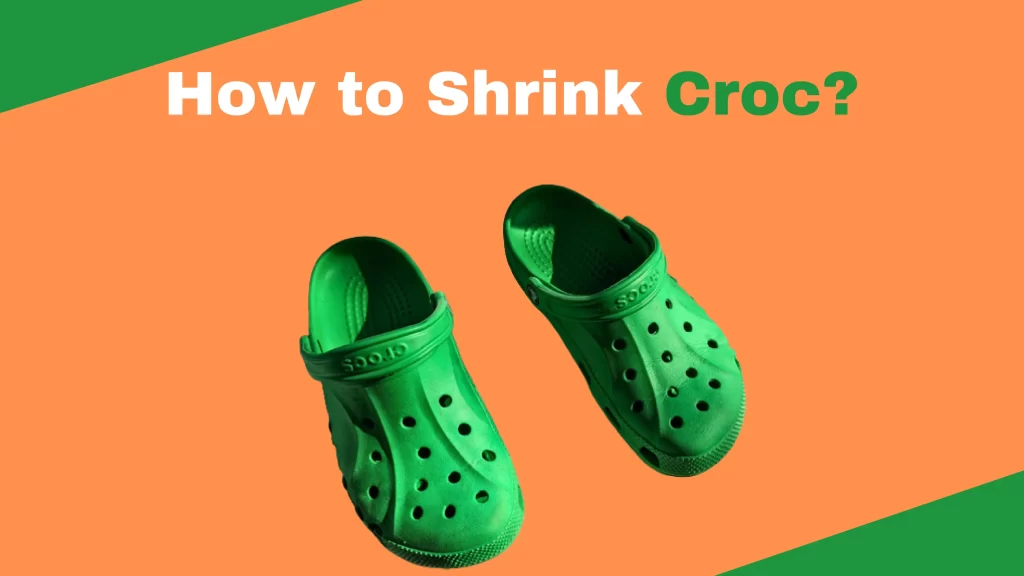 How to Shrink Crocs? - (Detailed Guide to Shrinking Crocs)