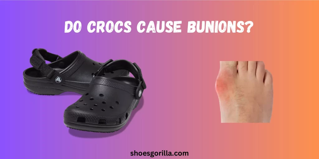 Do Crocs Cause Bunions?
