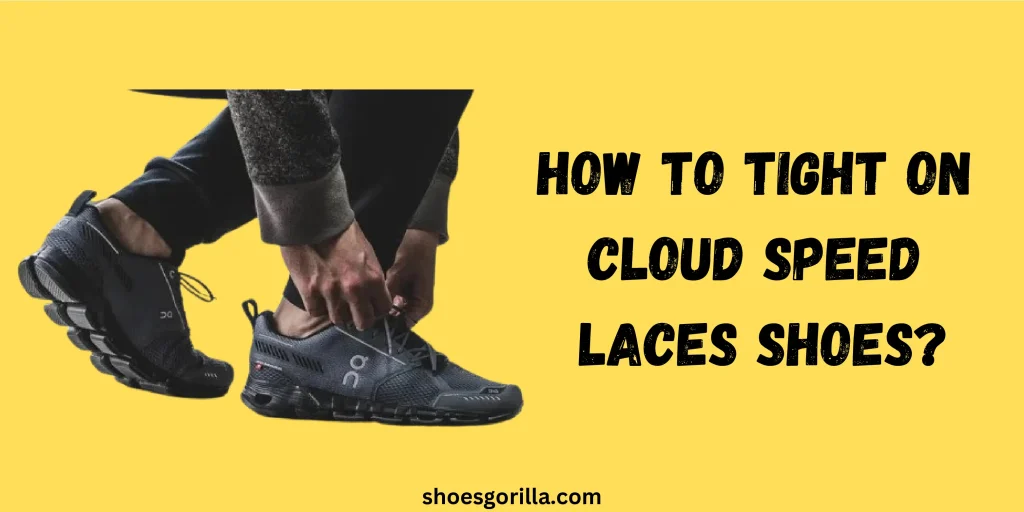 How To Tight On Cloud Speed-Laces Shoes?