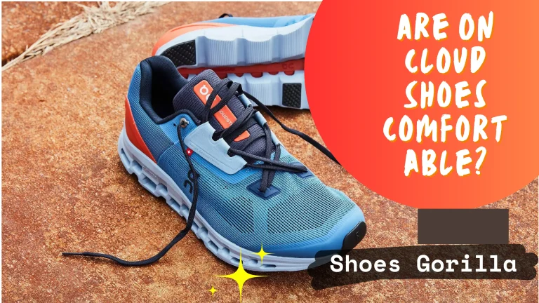 Are On Cloud Shoes Comfortable? – Complete Guide