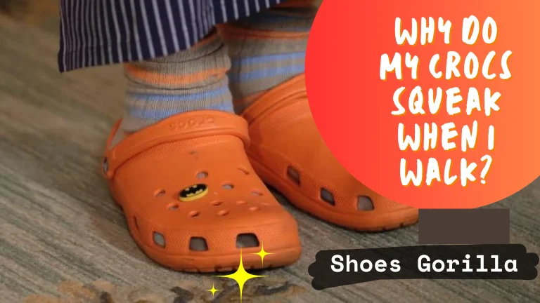Why Do My Crocs Squeak When I walk? – Guide